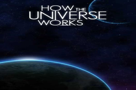 How the Universe Works (Phần 9)